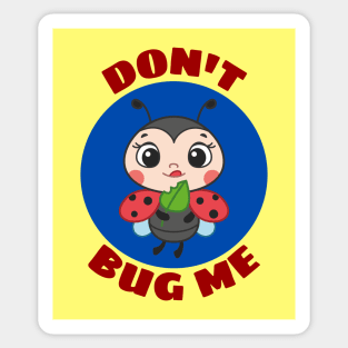 Don't Bug Me | Bug Pun Sticker